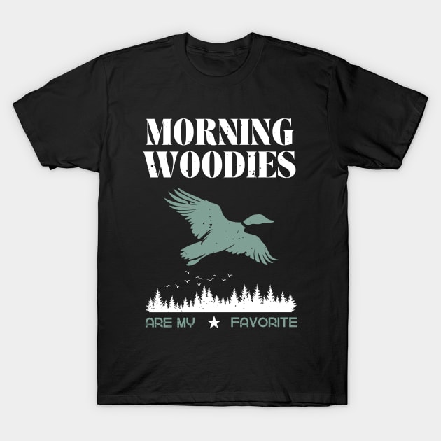 Morning Woodies Are My Favorite Hunting T-Shirt by Foxxy Merch